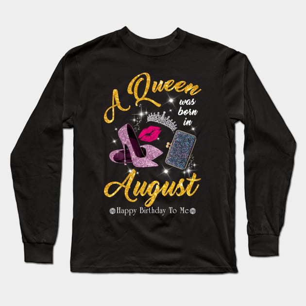 A Queen Was Born In August Long Sleeve T-Shirt by TeeSky